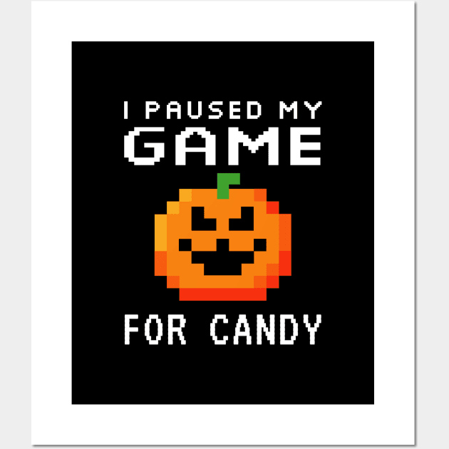 I Paused my Game for Candy 8 Bit Pixel Pumpkin Wall Art by propellerhead